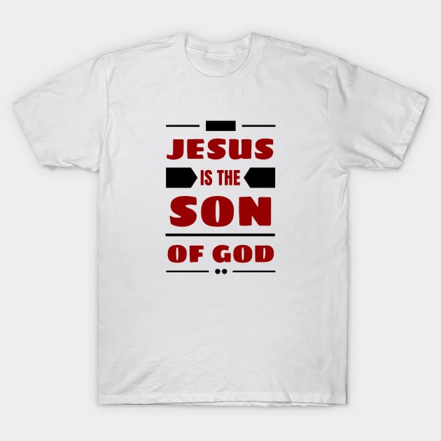 Jesus Is The Son Of God | Christian T-Shirt by All Things Gospel